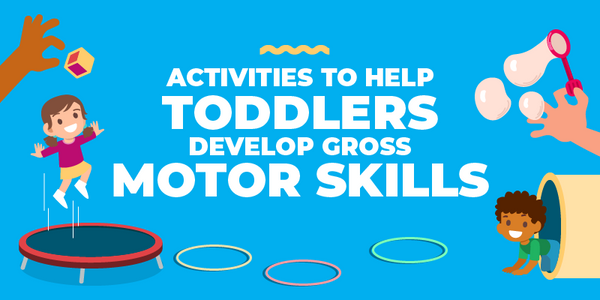 5 Activities to Help Toddlers Develop Gross Motor Skills