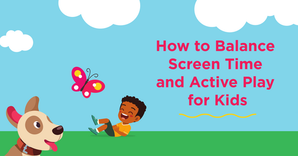 How to Balance Screen Time and Active Play for Kids